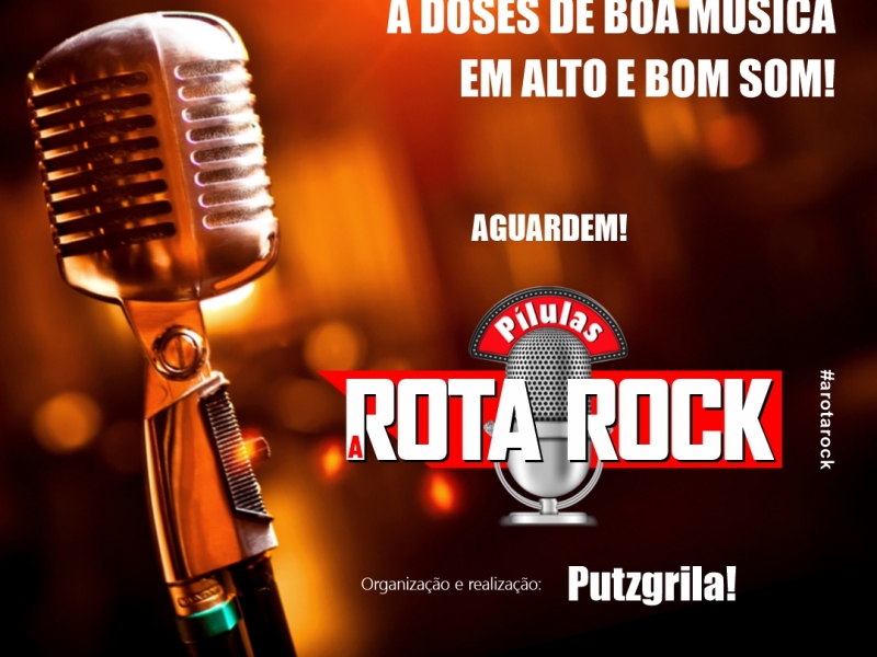 Pílulas A ROTA ROCK - 1ª Chamada